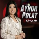 Aynur Polat Menajeri Kim,